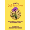 Living in Joyful Resilience: A Roadmap for Navigating Life's Ups and Downs - Paperback