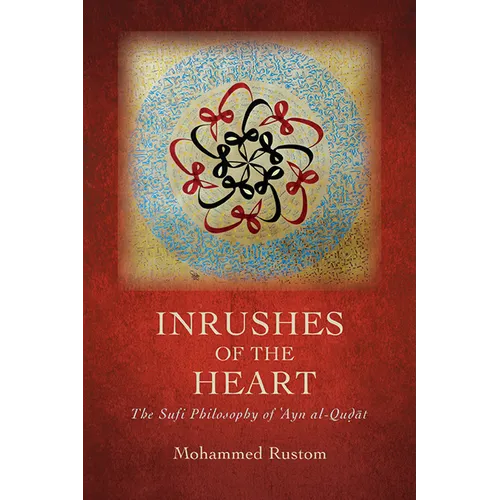 Inrushes of the Heart: The Sufi Philosophy of ʿAyn al-Quḍāt - Paperback