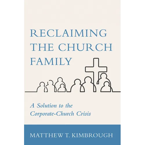 Reclaiming the Church Family: A Solution to the Corporate-Church Crisis - Paperback