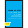Removal and Return: The Socio-Economic Effects of the War on Japanese Americans - Paperback
