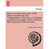 Report on the Coal Lands of the Deep River Mining and Transportation Company, in Chatham and Moore Counties, North Carolina. with Analyses of the Mine - Paperback