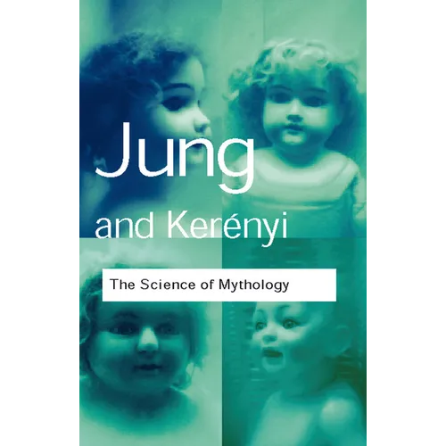 The Science of Mythology: Essays on the Myth of the Divine Child and the Mysteries of Eleusis - Paperback
