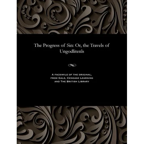 The Progress of Sin: Or, the Travels of Ungodlitenls - Paperback