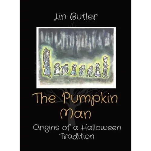 The Pumpkin Man: Origins of a Halloween Tradition - Hardcover