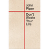 Don't Waste Your Life - Paperback