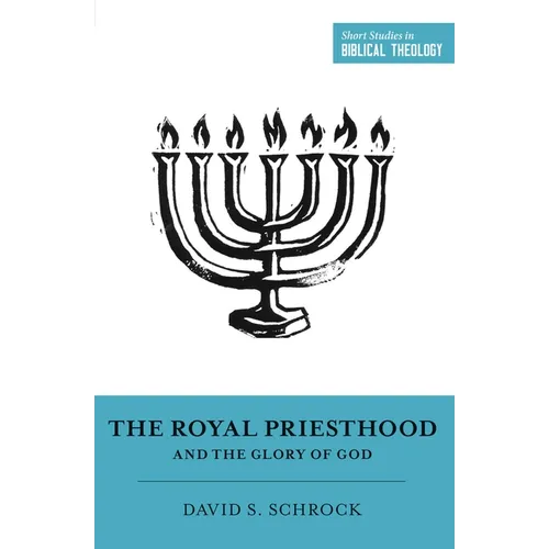 The Royal Priesthood and the Glory of God - Paperback
