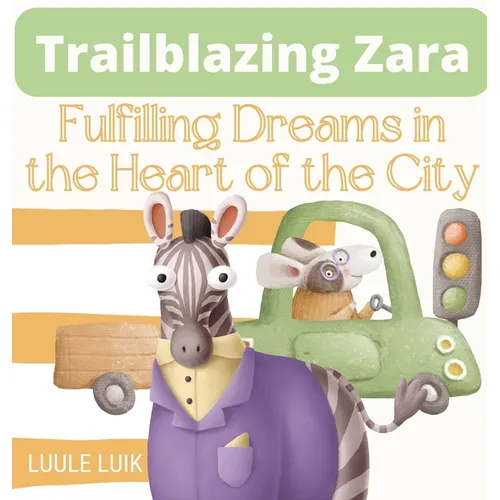 Trailblazing Zara: Fulfilling Dreams in the Heart of the City - Hardcover