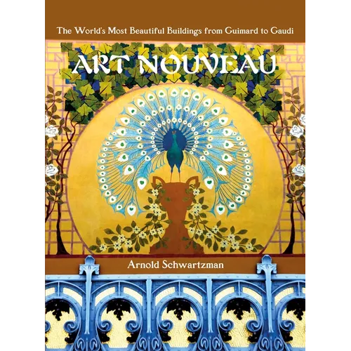 Art Nouveau: The World's Most Beautiful Buildings from Guimard to Gaudi - Hardcover