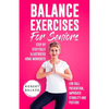 Balance Exercises for Seniors: Step by Step Fully Illustrated Home Workouts for Fall Prevention, Improved Stability, and Posture - Paperback
