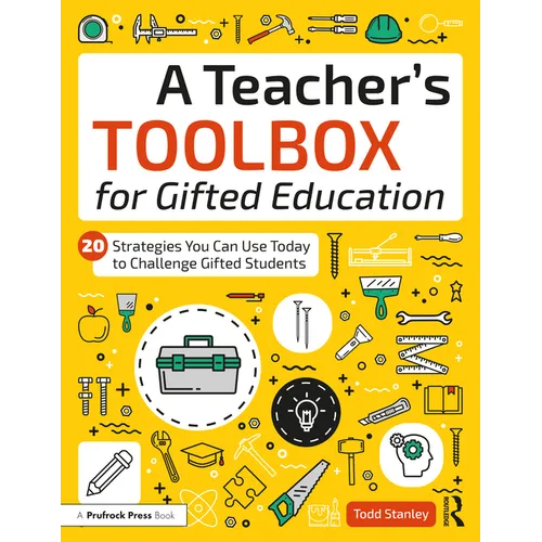 A Teacher's Toolbox for Gifted Education: 20 Strategies You Can Use Today to Challenge Gifted Students - Paperback