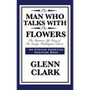 The Man Who Talks with the Flowers: The Intimate Life Story of Dr. George Washington Carver - Hardcover
