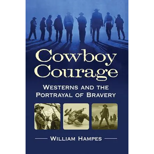 Cowboy Courage: Westerns and the Portrayal of Bravery - Paperback