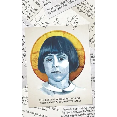 Lamp & Lily: The Letters and Writings of Venerable Antonietta Meo - Paperback