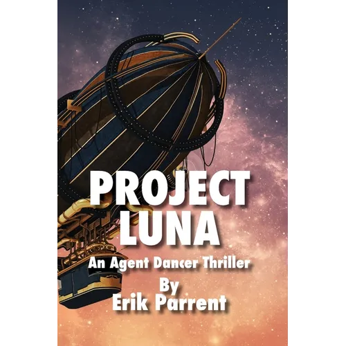 Project Luna: An Agent Dancer Thriller - Paperback