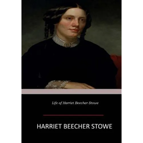 Life of Harriet Beecher Stowe - Paperback