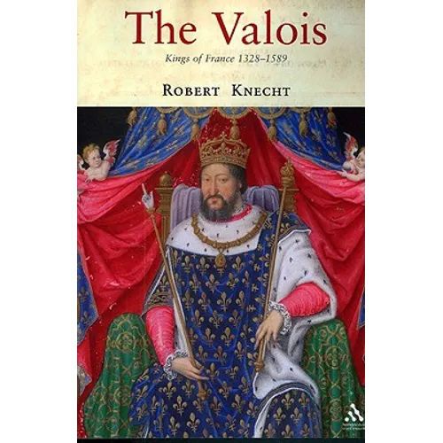 The Valois: Kings of France 1328-1589 - Paperback