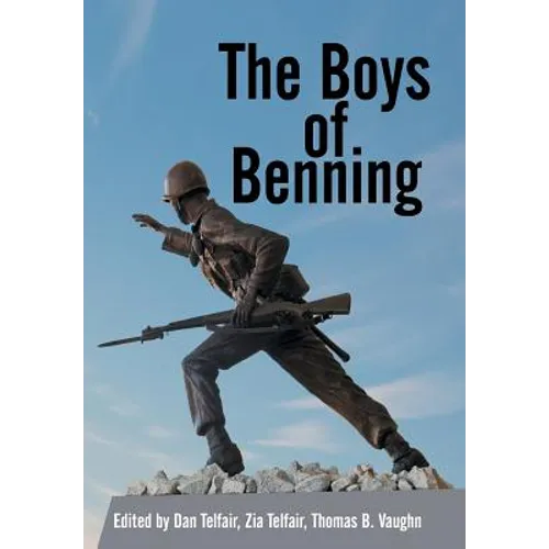 The Boys of Benning: Stories from the Lives of Fourteen Infantry Ocs Class 2-62 Graduates - Hardcover