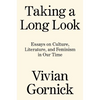 Taking a Long Look: Essays on Culture, Literature and Feminism in Our Time - Hardcover