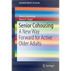 Senior Cohousing: A New Way Forward for Active Older Adults - Paperback
