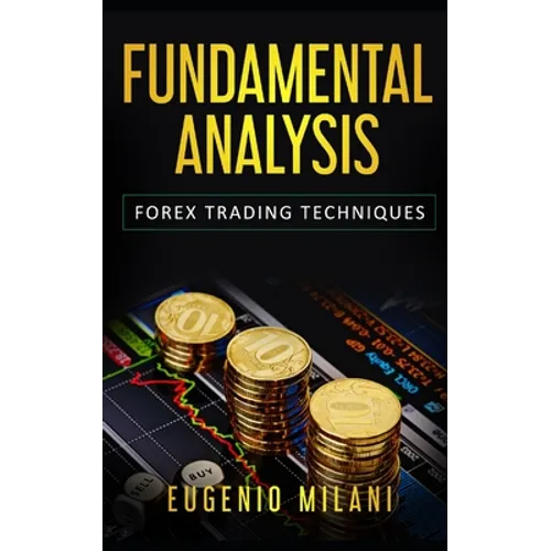 Fundamental Analysis: Forex Trading Techniques - Paperback