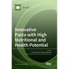 Innovative Pasta with High Nutritional and Health Potential - Hardcover