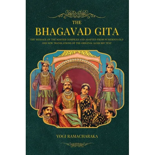 The Bhagavad Gita: The Message of the Master compiled and adapted from numerous old and new translations of the Original Sanscrit Text - Paperback