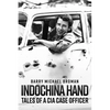 Indochina Hand: Tales of a CIA Case Officer - Hardcover