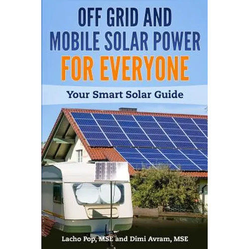 Off Grid and Mobile Solar Power For Everyone: Your Smart Solar Guide - Paperback