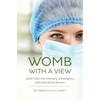 Womb With a View: Tales from the Delivery, Emergency and Operating Rooms - Paperback