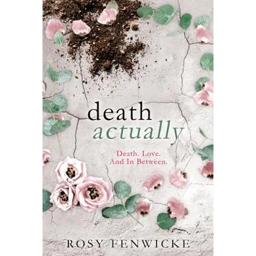 Death Actually: Death. Love. And In Between. - Paperback
