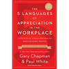 The 5 Languages of Appreciation in the Workplace: Empowering Organizations by Encouraging People - Paperback