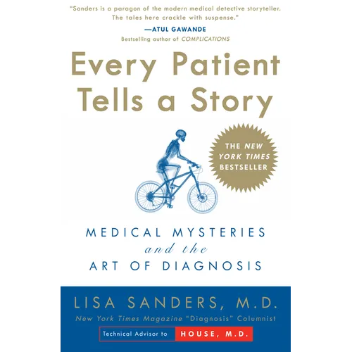 Every Patient Tells a Story: Medical Mysteries and the Art of Diagnosis - Paperback