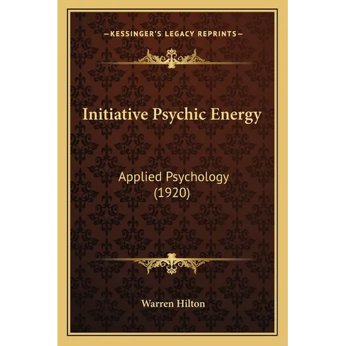 Initiative Psychic Energy: Applied Psychology (1920) - Paperback