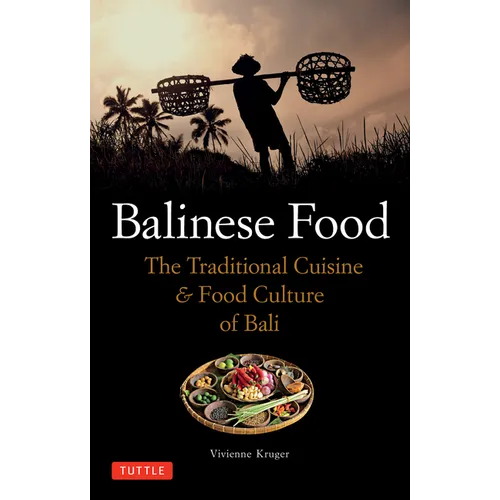 Balinese Food: The Traditional Cuisine & Food Culture of Bali - Paperback