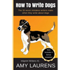 How To Write Dogs: The 33 Worst Mistakes Writers Make When They Write About Dogs - Paperback