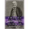 The Kiss of Walt Whitman Still on My Lips - Paperback