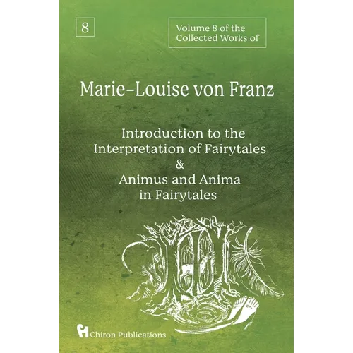Volume 8 of the Collected Works of Marie-Louise von Franz: An Introduction to the Interpretation of Fairytales & Animus and Anima in Fairytales - Paperback
