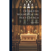 Of the Five Wounds of the Holy Church - Hardcover