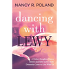 Dancing with Lewy: A Father - Daughter Dance, Before and After Lewy Body Dementia Came to Live with Us - Paperback