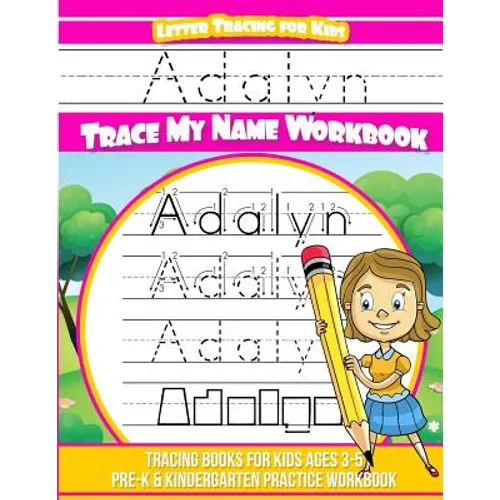 Adalyn Letter Tracing for Kids Trace my Name Workbook: Tracing Books for Kids ages 3 - 5 Pre-K & Kindergarten Practice Workbook - Paperback