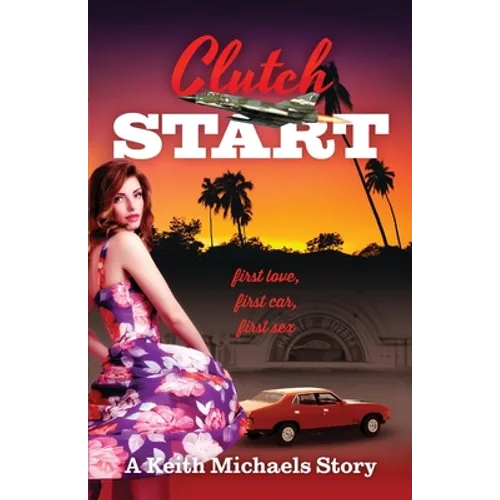 Clutch Start: first love, first car, first sex - Paperback