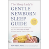 The Sleep Lady(r)'s Gentle Newborn Sleep Guide: Trusted Solutions for Getting You and Your Baby Fast to Sleep Without Leaving Them to Cry It Out - Paperback