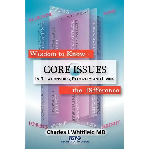 Wisdom to Know the Difference: Core Issues in Relationships, Recovery and Living - Paperback