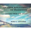 Graceful Reflections of Transition: Lessons from the Dying - Paperback