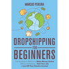 Dropshipping For Beginners: The No-Brainer Method to Make Money Online With Dropshipping - Quit Your Job & Live Off Your Passive Income! - Paperback