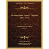 Westmoreland County, Virginia, 1653-1912: Parts One And Two, A Short Chapter And Bright Day In Its History (1912) - Paperback