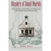 Masters of Small Worlds: Yeoman Households, Gender Relations, and the Political Culture of the Antebellum South Carolina Low Country - Paperback