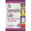 The Supermarket Guide: Food Choices for You and Your Family - Paperback