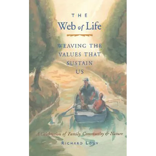 Web of Life: Weaving the Values That Sustain Us (Essays from the Author of Last Child in the Woods and Our Wild Calling) - Paperback