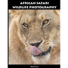 African Safari Wildlife Photography - Paperback